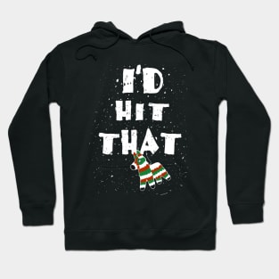 I´d hit that Pinata / Piñata / Mexico Mexican Shirts and Gifts for Cinco de Mayo Hoodie